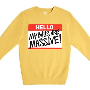 Hello My Balls Are Massive Funny Gift Idea Premium Crewneck Sweatshirt