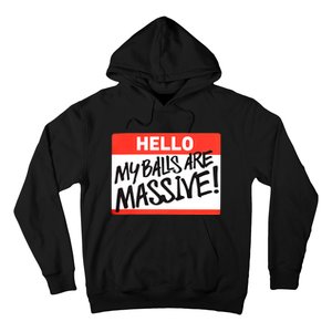 Hello My Balls Are Massive Funny Gift Idea Hoodie