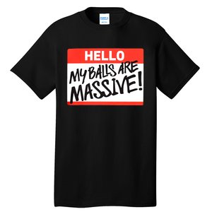 Hello My Balls Are Massive Funny Gift Idea Tall T-Shirt