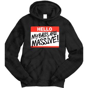 Hello My Balls Are Massive Funny Gift Idea Tie Dye Hoodie