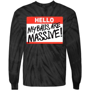 Hello My Balls Are Massive Funny Gift Idea Tie-Dye Long Sleeve Shirt