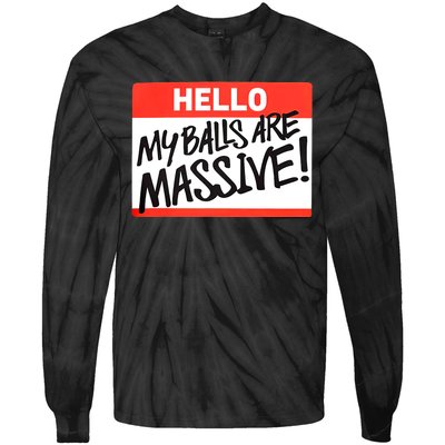 Hello My Balls Are Massive Funny Gift Idea Tie-Dye Long Sleeve Shirt