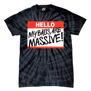 Hello My Balls Are Massive Funny Gift Idea Tie-Dye T-Shirt