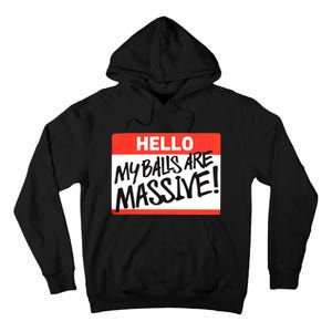 Hello My Balls Are Massive Funny Gift Idea Tall Hoodie