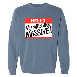 Hello My Balls Are Massive Funny Gift Idea Garment-Dyed Sweatshirt