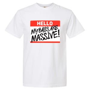 Hello My Balls Are Massive Funny Gift Idea Garment-Dyed Heavyweight T-Shirt