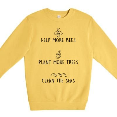 Help More Bees Plant More Trees Clean The Seas Design Gift Premium Crewneck Sweatshirt