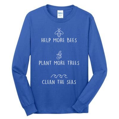 Help More Bees Plant More Trees Clean The Seas Design Gift Tall Long Sleeve T-Shirt