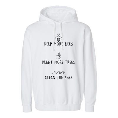 Help More Bees Plant More Trees Clean The Seas Design Gift Garment-Dyed Fleece Hoodie