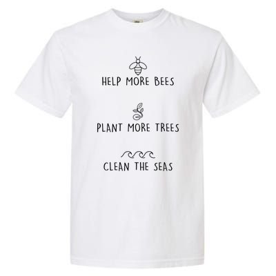 Help More Bees Plant More Trees Clean The Seas Design Gift Garment-Dyed Heavyweight T-Shirt