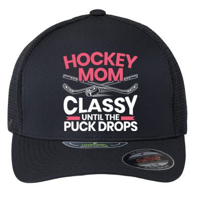 Hockey Mom Classy Until The Puck Drops Mothers Day Cute Gift Flexfit Unipanel Trucker Cap