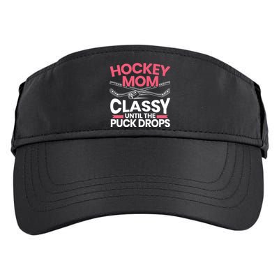 Hockey Mom Classy Until The Puck Drops Mothers Day Cute Gift Adult Drive Performance Visor