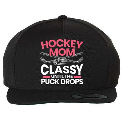 Hockey Mom Classy Until The Puck Drops Mothers Day Cute Gift Wool Snapback Cap