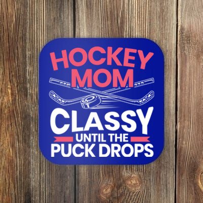 Hockey Mom Classy Until The Puck Drops Mothers Day Cute Gift Coaster