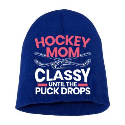 Hockey Mom Classy Until The Puck Drops Mothers Day Cute Gift Short Acrylic Beanie