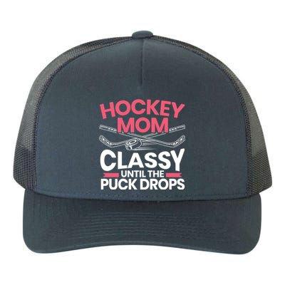 Hockey Mom Classy Until The Puck Drops Mothers Day Cute Gift Yupoong Adult 5-Panel Trucker Hat