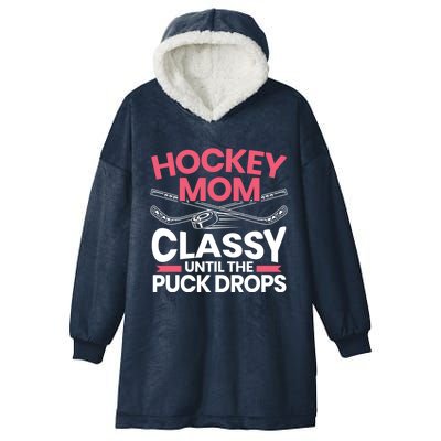 Hockey Mom Classy Until The Puck Drops Mothers Day Cute Gift Hooded Wearable Blanket