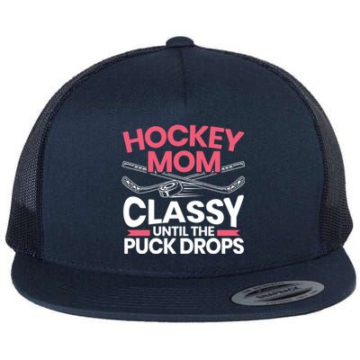 Hockey Mom Classy Until The Puck Drops Mothers Day Cute Gift Flat Bill Trucker Hat