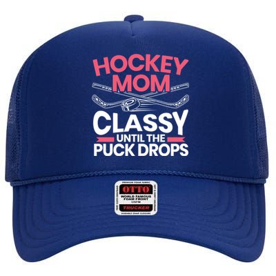 Hockey Mom Classy Until The Puck Drops Mothers Day Cute Gift High Crown Mesh Back Trucker Hat