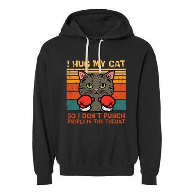 Hug My Cat So I Dont Punch Retro Kitten Pet Owner Garment-Dyed Fleece Hoodie