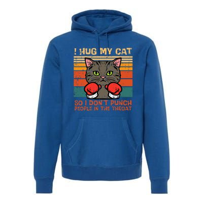 Hug My Cat So I Dont Punch Retro Kitten Pet Owner Premium Hoodie