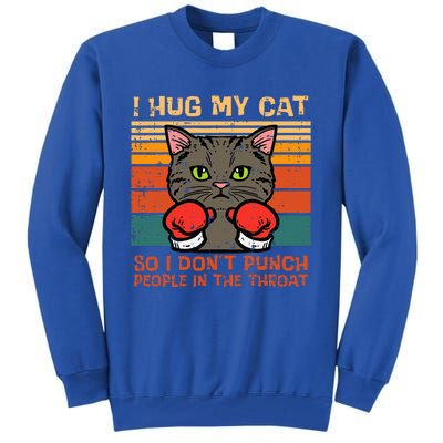 Hug My Cat So I Dont Punch Retro Kitten Pet Owner Tall Sweatshirt