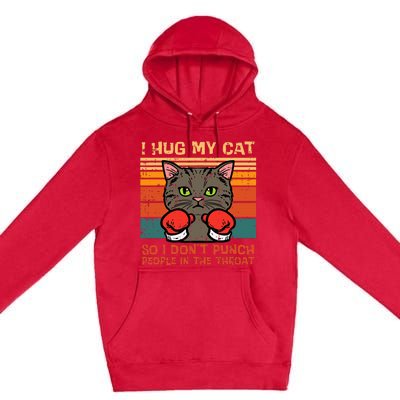 Hug My Cat So I Dont Punch Retro Kitten Pet Owner Premium Pullover Hoodie