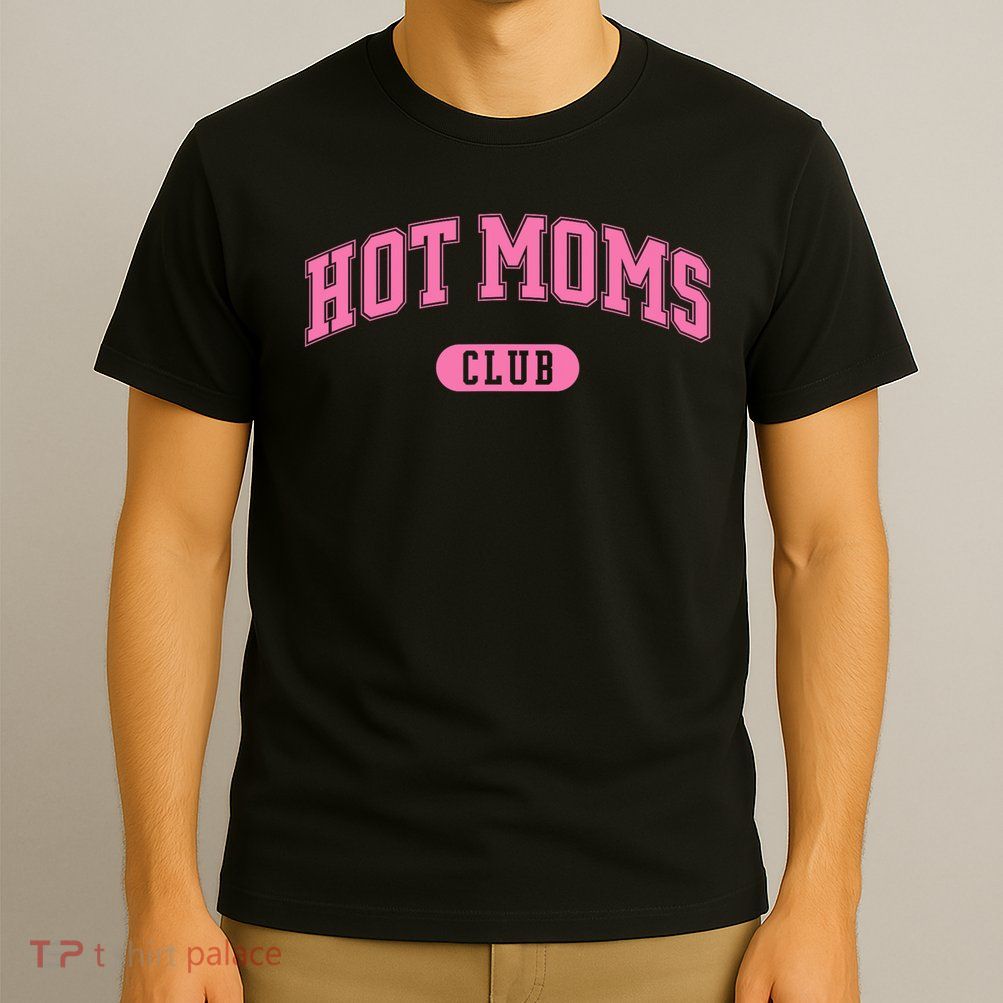Hot Moms Club T-Shirt