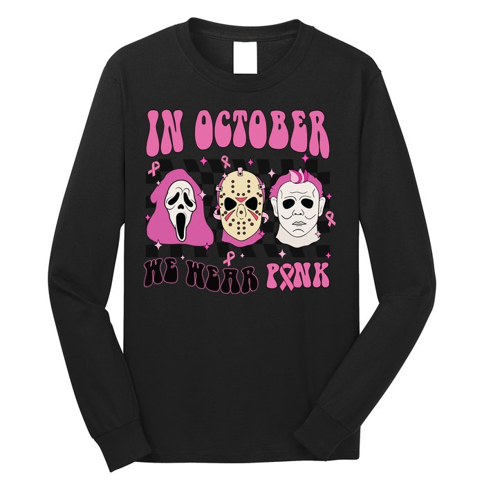 Horror Movie Characters In October We Wear Pink For Breast Cancer Awareness Long Sleeve Shirt