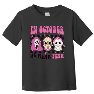 Horror Movie Characters In October We Wear Pink For Breast Cancer Awareness Toddler T-Shirt