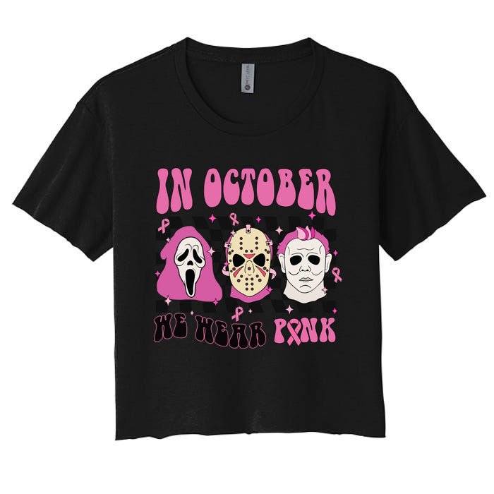 Horror Movie Characters In October We Wear Pink For Breast Cancer Awareness Women's Crop Top Tee