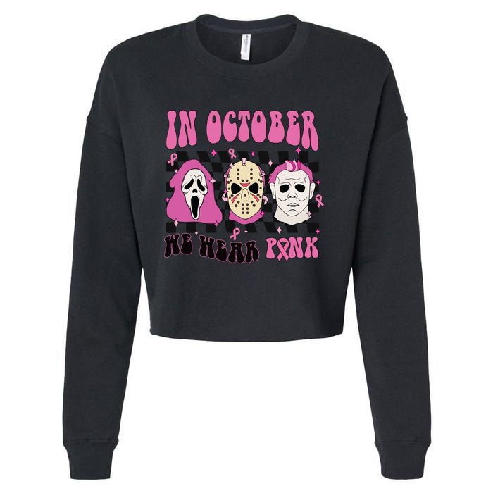 Horror Movie Characters In October We Wear Pink For Breast Cancer Awareness Cropped Pullover Crew