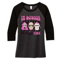 Horror Movie Characters In October We Wear Pink For Breast Cancer Awareness Women's Tri-Blend 3/4-Sleeve Raglan Shirt