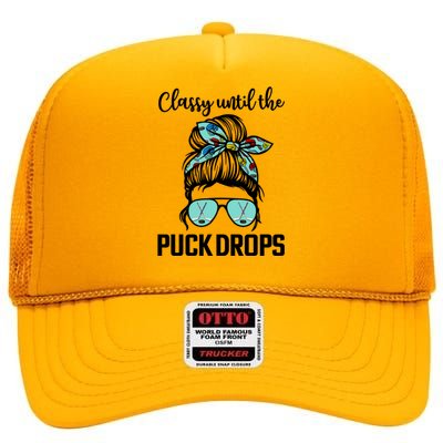 Hockey Moms Classy Until The Puck Drops Messy Hair Hockey Great Gift High Crown Mesh Back Trucker Hat