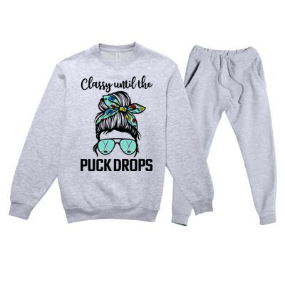 Hockey Moms Classy Until The Puck Drops Messy Hair Hockey Great Gift Premium Crewneck Sweatsuit Set