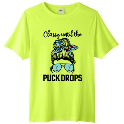 Hockey Moms Classy Until The Puck Drops Messy Hair Hockey Great Gift Tall Fusion ChromaSoft Performance T-Shirt