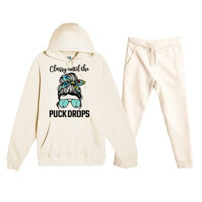 Hockey Moms Classy Until The Puck Drops Messy Hair Hockey Great Gift Premium Hooded Sweatsuit Set