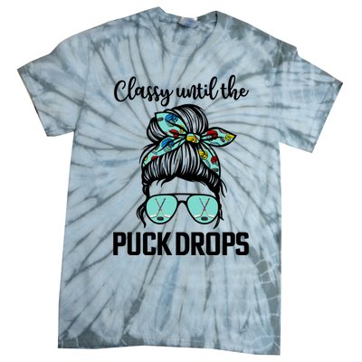 Hockey Moms Classy Until The Puck Drops Messy Hair Hockey Great Gift Tie-Dye T-Shirt