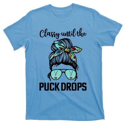 Hockey Moms Classy Until The Puck Drops Messy Hair Hockey Great Gift T-Shirt