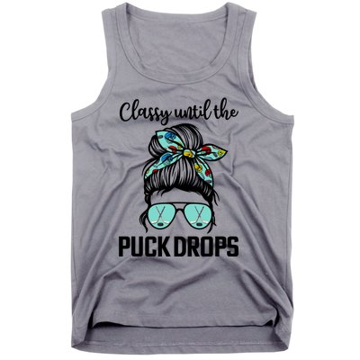 Hockey Moms Classy Until The Puck Drops Messy Hair Hockey Great Gift Tank Top