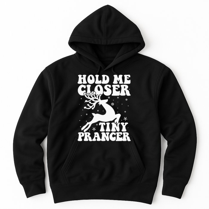 Hold me closer tiny prancer Deer Ugly Christmas Sweater Hoodie