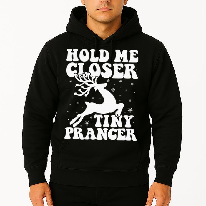 Hold me closer tiny prancer Deer Ugly Christmas Sweater Hoodie