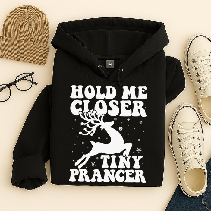 Hold me closer tiny prancer Deer Ugly Christmas Sweater Hoodie