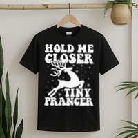 Hold me closer tiny prancer Deer Ugly Christmas Sweater T-Shirt