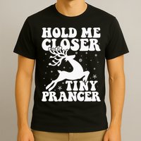 Hold me closer tiny prancer Deer Ugly Christmas Sweater T-Shirt