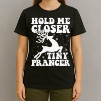 Hold me closer tiny prancer Deer Ugly Christmas Sweater T-Shirt