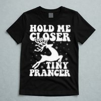 Hold me closer tiny prancer Deer Ugly Christmas Sweater T-Shirt
