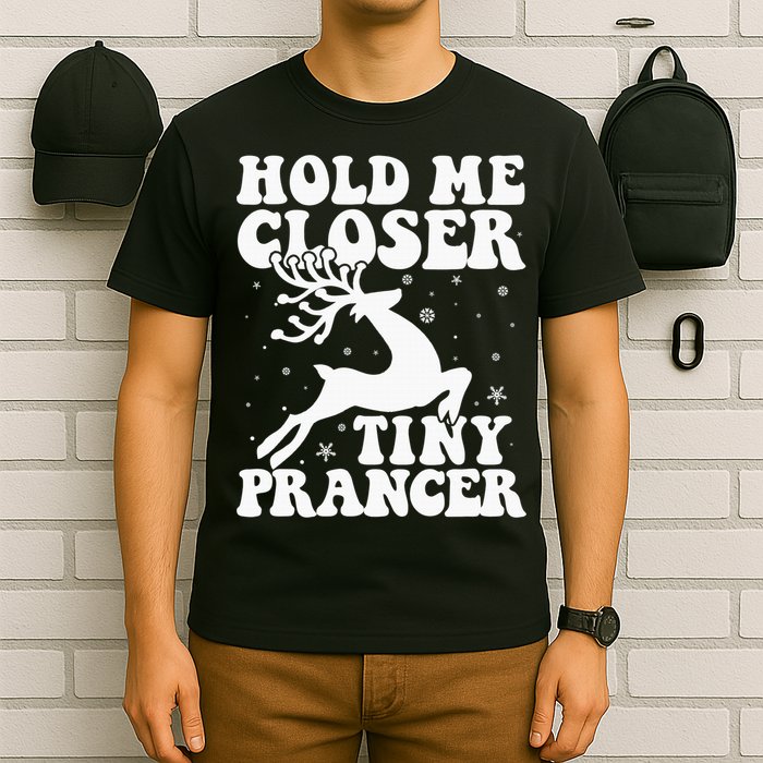 Hold me closer tiny prancer Deer Ugly Christmas Sweater T-Shirt