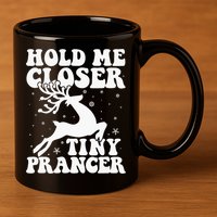 Hold me closer tiny prancer Deer Ugly Christmas Sweater 11oz C Handle Ceramic Mug