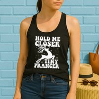 Hold me closer tiny prancer Deer Ugly Christmas Sweater Womens Tank Top